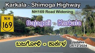 Karkala- Shimoga Highway- NH169 Road Widening- Bajagoli to Karkala as on 25.12.2024