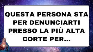  Gli angeli dicono: Questa persona sta per denunciarti presso la più alta corte per...