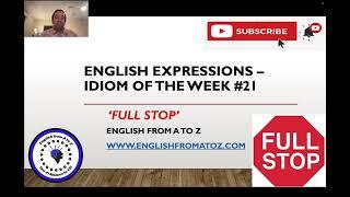 Idiom of the Week #21 - 'Full Stop'