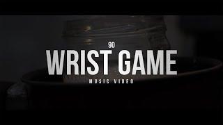 90 - Wrist Game [Music Video]