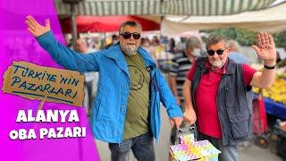 ALANYA OBA PAZARI - TÜRKİYE'NİN PAZARLARI #10