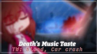 Death's Music Taste || Gacha Trend (Not Original) TW: Blood, Car Crash