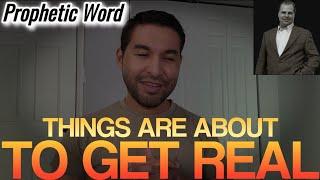 Prophetic Word: Things Are About to GET REAL! (Barry Wunsch)