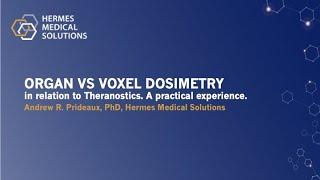 HMS Educational Series, Organ vs Voxel Dosimetry in relation to Theranostics, a Practical Experience