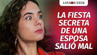 La Fiesta Secreta De Una Esposa Salió Mal  | @LoveBusterEspanol