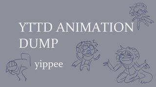 YTTD Shitposts/WIPS {Animation Dump}