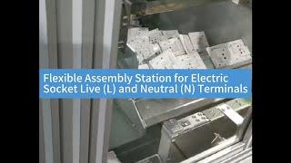 Flexible Assembly Station for Electric Socket Live (L) and Neutral (N) Terminals.