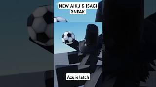 NEW ISAGI AND AIKU SNEAK! Azure Latch #roblox #bluelock #azurelatch #sneakpeek #isagiyoichi #aiku