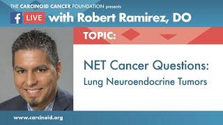 NET Cancer Questions: Lung Neuroendocrine Tumors with Robert Ramirez, OD