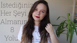 İstediğiniz Her Şeyi Almanın 8 Yolu || Buse Çakan