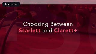 Choosing Between Scarlett and Clarett+  / Focusrite