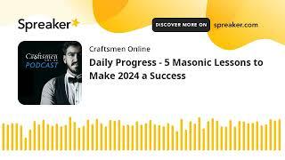 Daily Progress - 5 Masonic Lessons to Make 2024 a Success