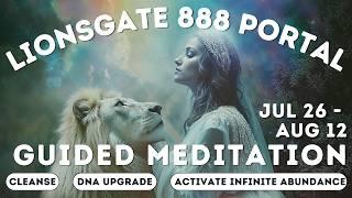 Lions Gate 888 Portal Guided Meditation | Infinite Abundance Activation, DNA Upgrades, 888 Hz Music