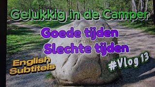 *Gelukkig in de Camper* #Vlog13 Goede tijden Slechte tijden