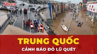 Lần đầu trong năm, Trung Quốc ban bố cảnh báo đỏ lũ quét  | Tin nhanh