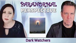 Dark Watchers | Paranormal Perspective