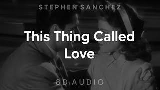 Stephen Sanchez - This Thing Called Love (8D AUDIO) [WEAR HEADPHONES/EARPHONES]