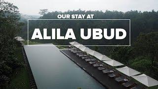 Our Stay At Alila Ubud in Bali