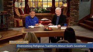 Overcoming Religious Traditions About God’s Goodness