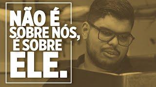 Não é sobre nós, é sobre ELE! (LIVE KAISSER)