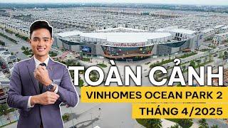 FLYCAM toàn cảnh tiến độ giá bán Vinhomes Ocean Park 2 |2025