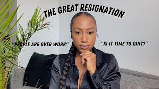 the great resignation: why people are quitting their jobs & what to do if you're thinking the same