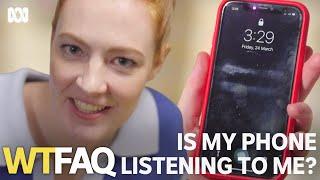 Is my phone secretly listening to me? | WTFAQ | ABC TV + iview