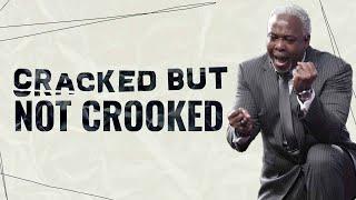 Cracked But Not Crooked | Bishop Dale C. Bronner