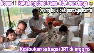 HOROR‼️ KAKAK NGOBROL DENGAN ALM NENEKNYA || KESEHARIAN KU SEBAGAI IRT DI INGGRIS