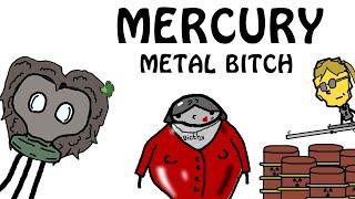 MERCURY. THE METAL B*TCH