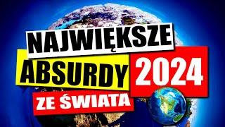 NAJWIĘKSZE ABSURDY 2024 * ZE ŚWIATA