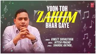 Yoon Toh Zakhm Bhar Gaye - Latest Hindi Song 2024 - Vineet Srivastava