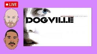 LIVE: DOGVILLE Movie Review