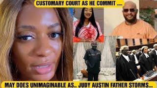 MAY DOES UNIMAGINABLE AS.. JUDY AUSTIN FATHER STORMS CUSTOMARY COURT AS HE COMMIT