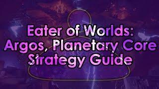 Destiny 2: Eater of Worlds Raid Lair - Argos, Planetary Core Strategy Guide