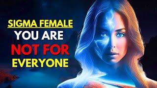 Sigma Female: They All Want You, But You  Are  Not For Everyone And That’s Why You Are Rare