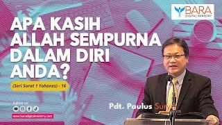 APA KASIH ALLAH SEMPURNA DALAM DIRI ANDA? | Pdt. Paulus Surya