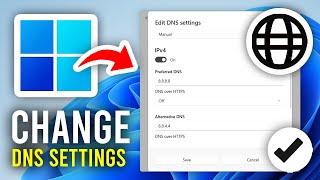 How To Change DNS Server Settings On Windows 11 - Full Guide