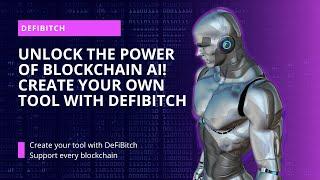 Unlock the Power of Blockchain AI! Create your own tool with DeFiBitch