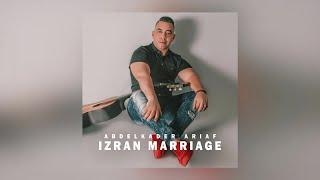 Aya Moray Nagh - Izran Marriage | Abdelkader Ariaf (Official Audio)