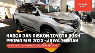 Update Harga dan Diskon Toyota Rush - Promo Mei 2023 - OTR Jawa Tengah