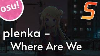 plenka - Where Are We | osu! map