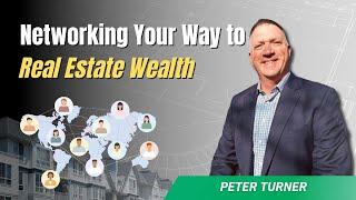 Networking Your Way to Real Estate Wealth