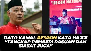 DATO KAMAL RESPON KATA HAJIJI “TANGKAP PEMBERI RASUAH DAN SIASAT JUGA”