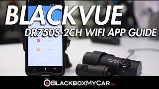 BlackVue DR750S-2CH WiFi App Guide  - BlackboxMyCar