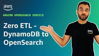Zero ETL - Amazon DynamoDB to Amazon OpenSearch Service