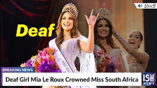 Deaf Girl Mia Le Roux Crowned Miss South Africa | ISH News