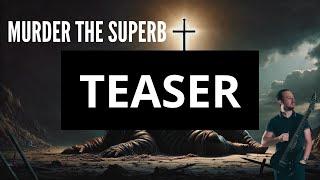 Teaser | Murder The Superb - Kennedy Sutel