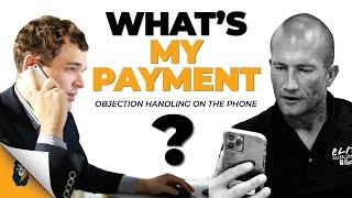 Objection Handling | What's My Payment - Over The Phone | Andy Elliott