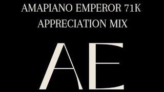 AMAPIANO EMPEROR 71K APPRECIATION MIX |AMAPIANO MIX |TOSHA | 13 MAY